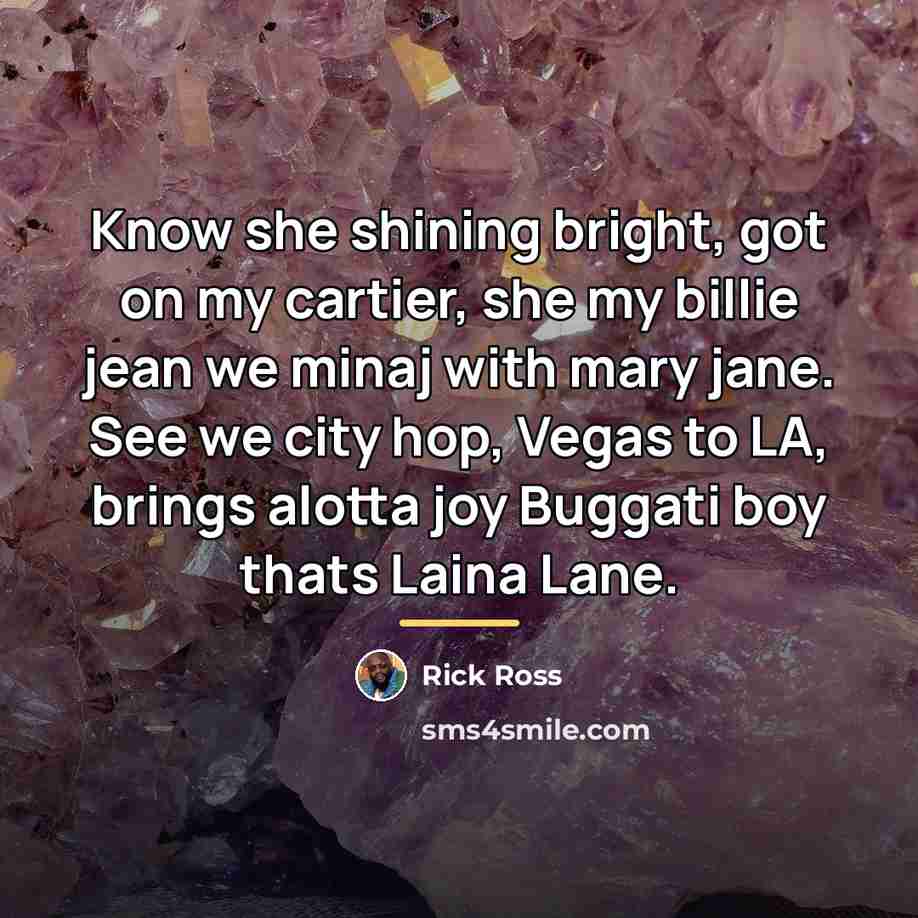 “Know she shining bright, got on my cartier, she my…” quote by Rick Ross