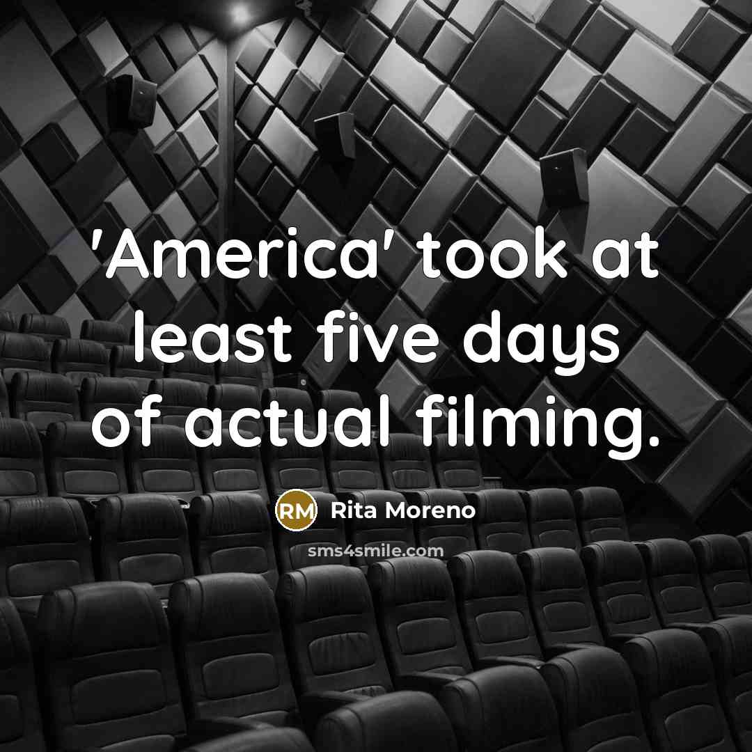 “'America' took at least five days of actual filming.…” quote by Rita Moreno