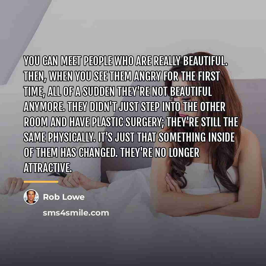 “You can meet people who are really beautiful. Then, when…” quote by Rob Lowe