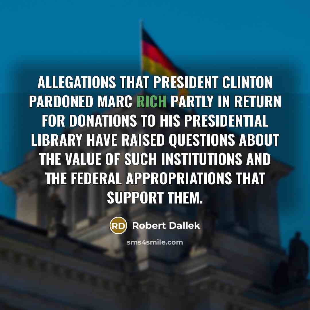 “Allegations that President Clinton pardoned Marc Rich partly in return…” quote by Robert Dallek