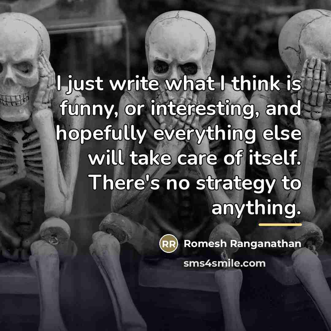 “I just write what I think is funny, or interesting,…” quote by Romesh Ranganathan