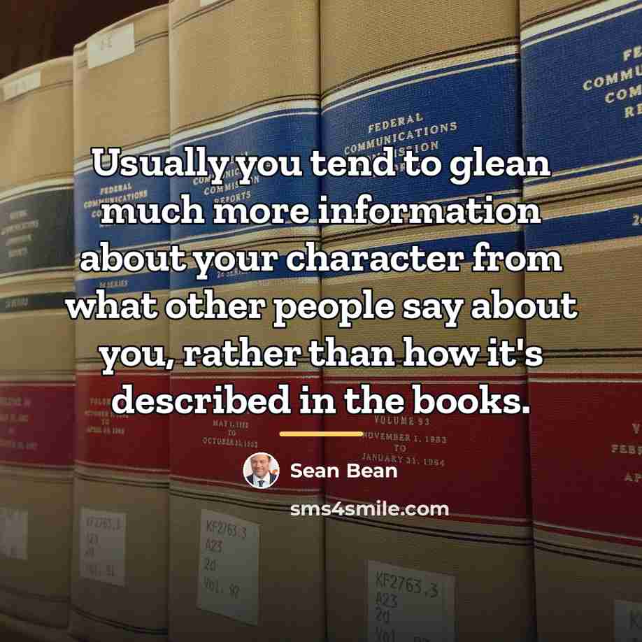 “Usually you tend to glean much more information about your…” quote by Sean Bean