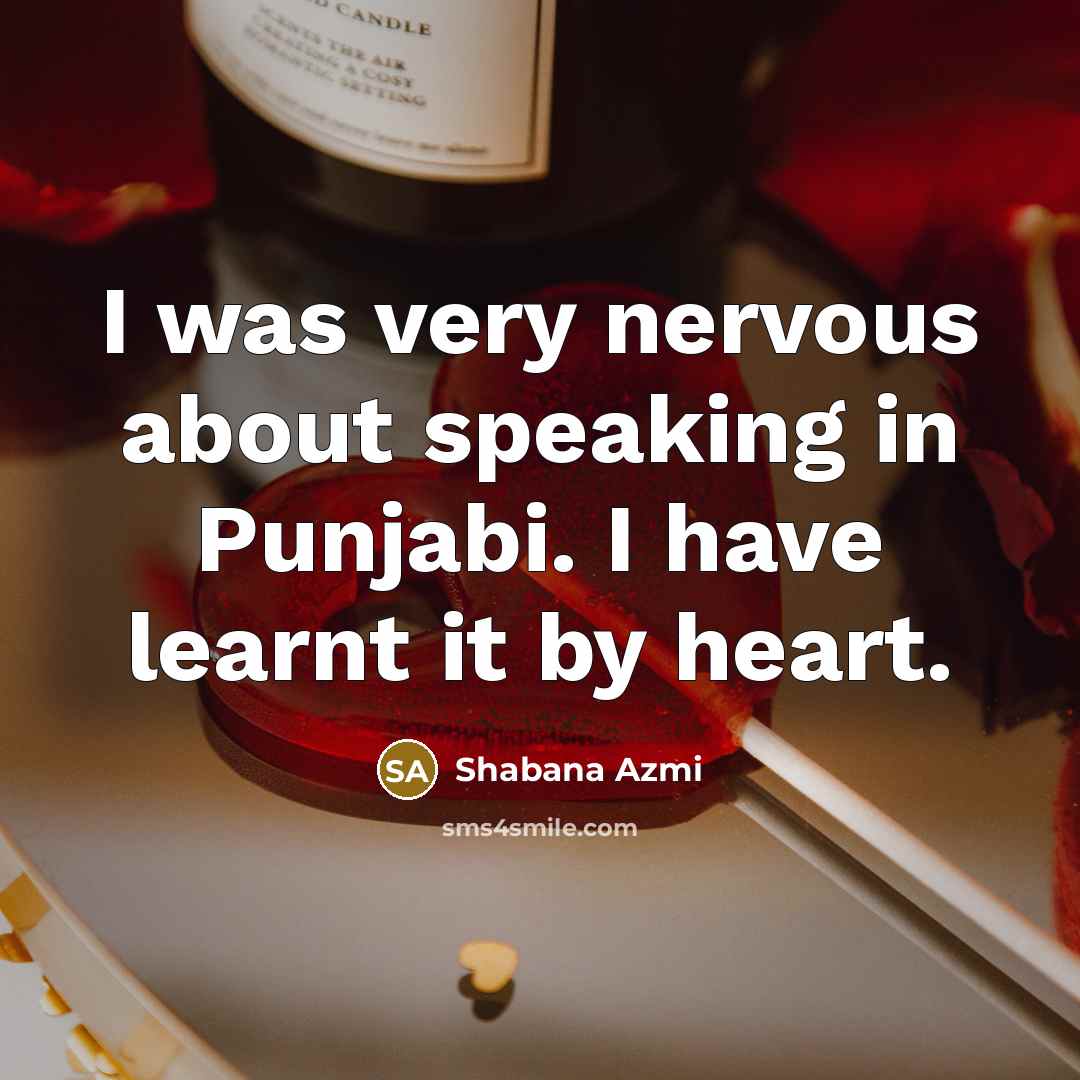 “I was very nervous about speaking in Punjabi. I have…” quote by Shabana Azmi
