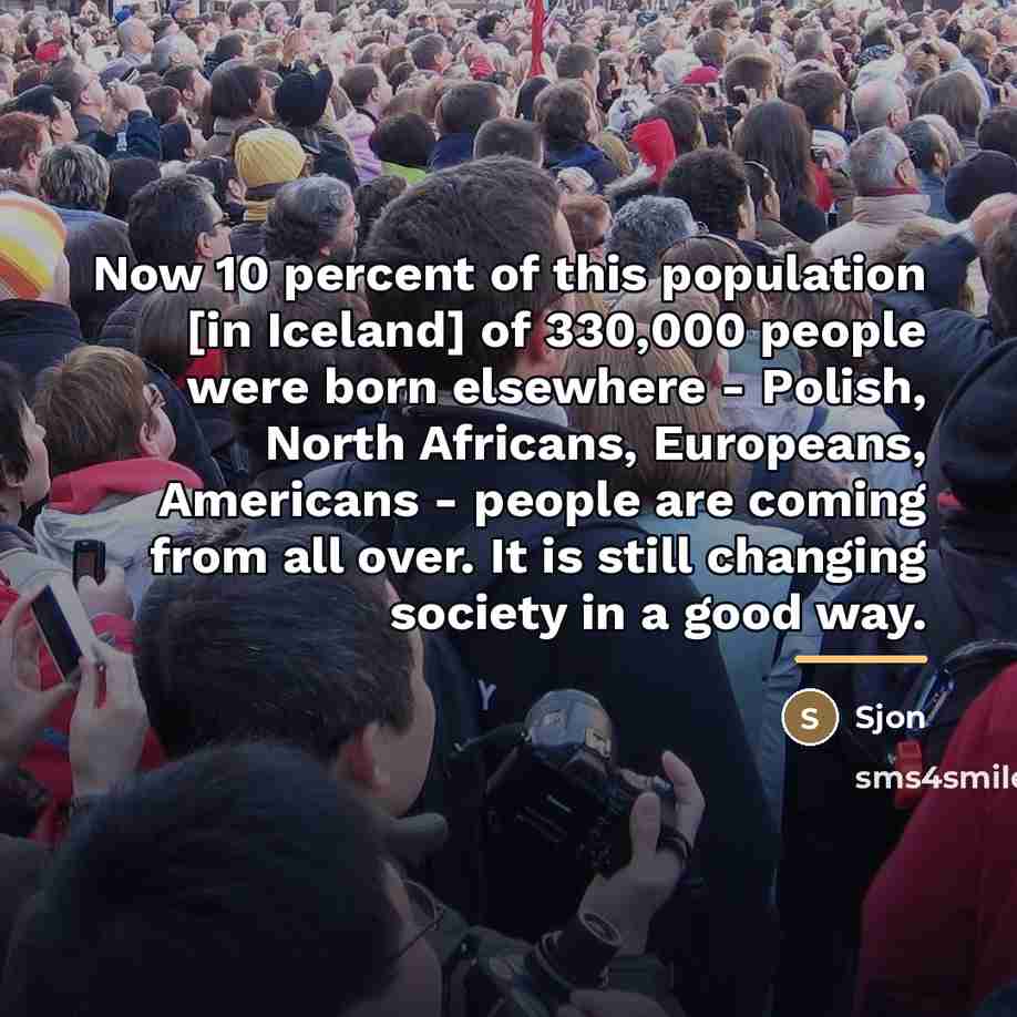 “Now 10 percent of this population [in Iceland] of 330,000…” quote by Sjon