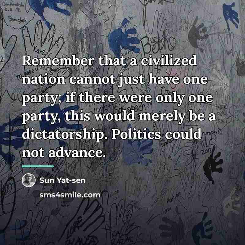 “Remember that a civilized nation cannot just have one party;…” quote by Sun Yat-sen
