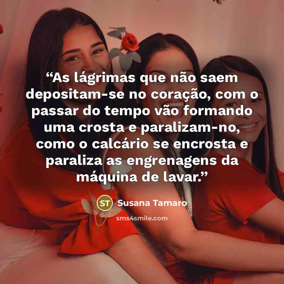 “As lágrimas que não saem depositam-se no coração, com o passar do tempo vão formando uma crosta e paralizam-no, como o calcário se encrosta e paraliza as engrenagens da máquina de lavar.” quote by Susana Tamaro