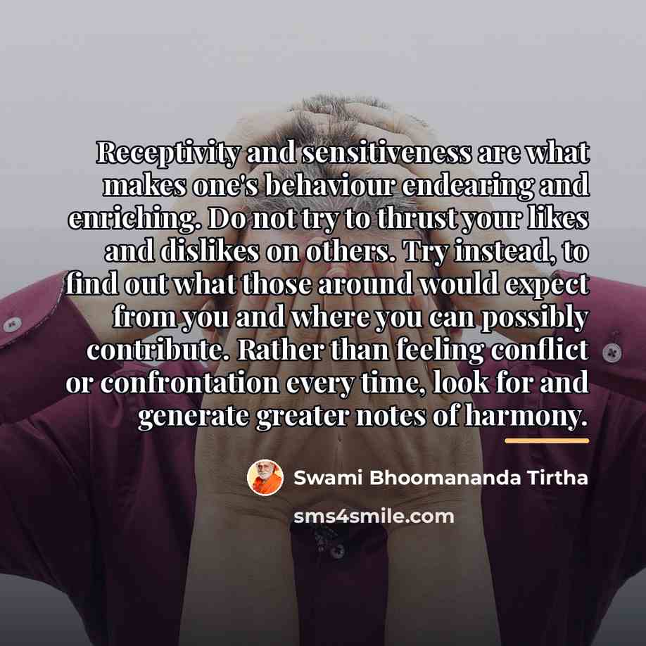“Receptivity and sensitiveness are what makes one's behaviour endearing and…” quote by Swami Bhoomananda Tirtha