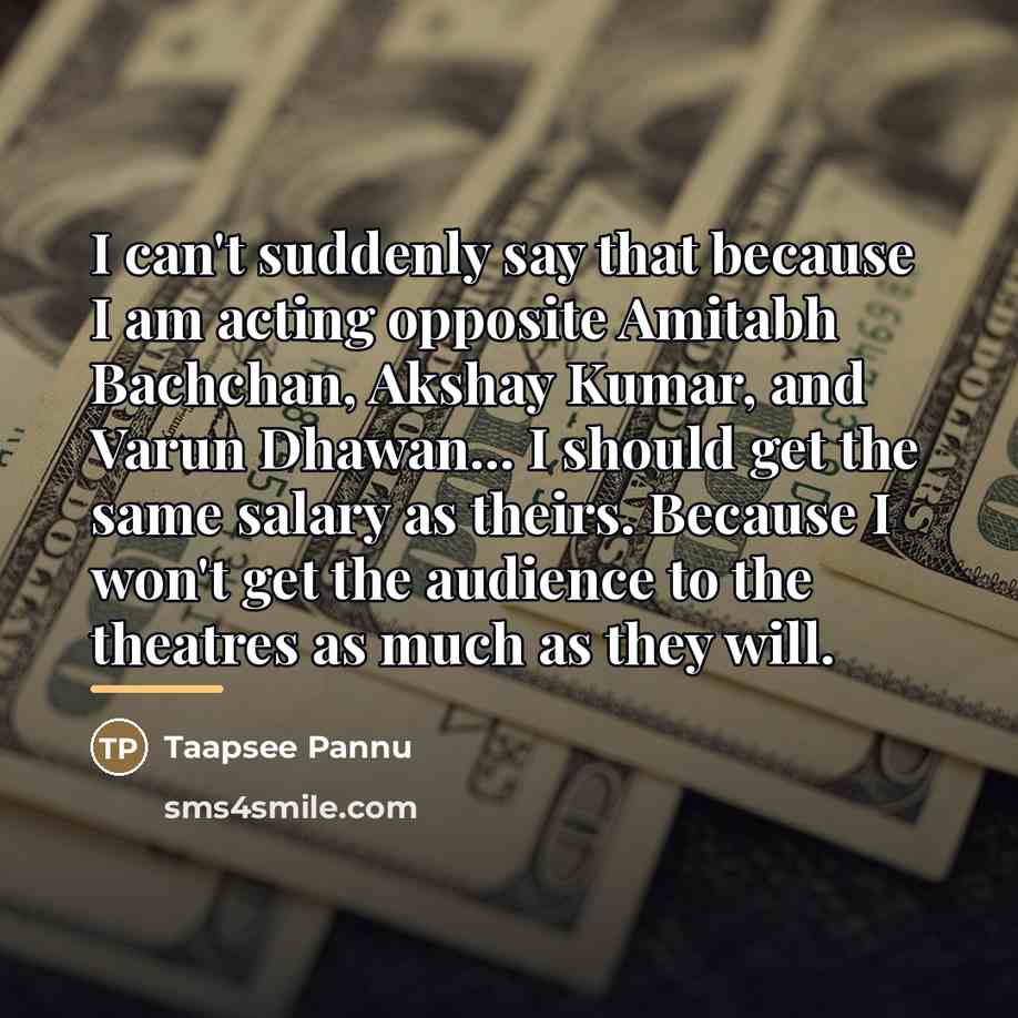 “I can't suddenly say that because I am acting opposite…” quote by Taapsee Pannu