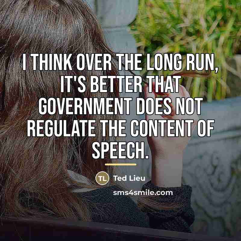 “I think over the long run, it's better that government…” quote by Ted Lieu
