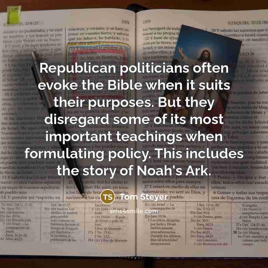 “Republican politicians often evoke the Bible when it suits their…” quote by Tom Steyer