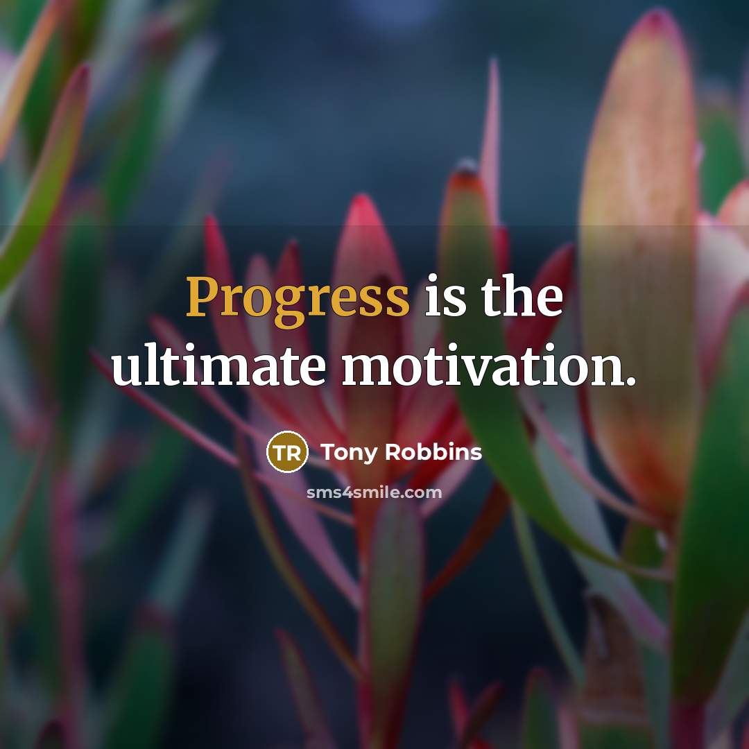 “Progress is the ultimate motivation.…” quote by Tony Robbins