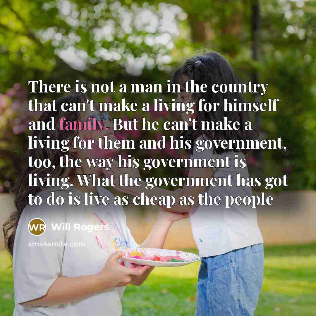 “There is not a man in the country that can't…” quote by Will Rogers