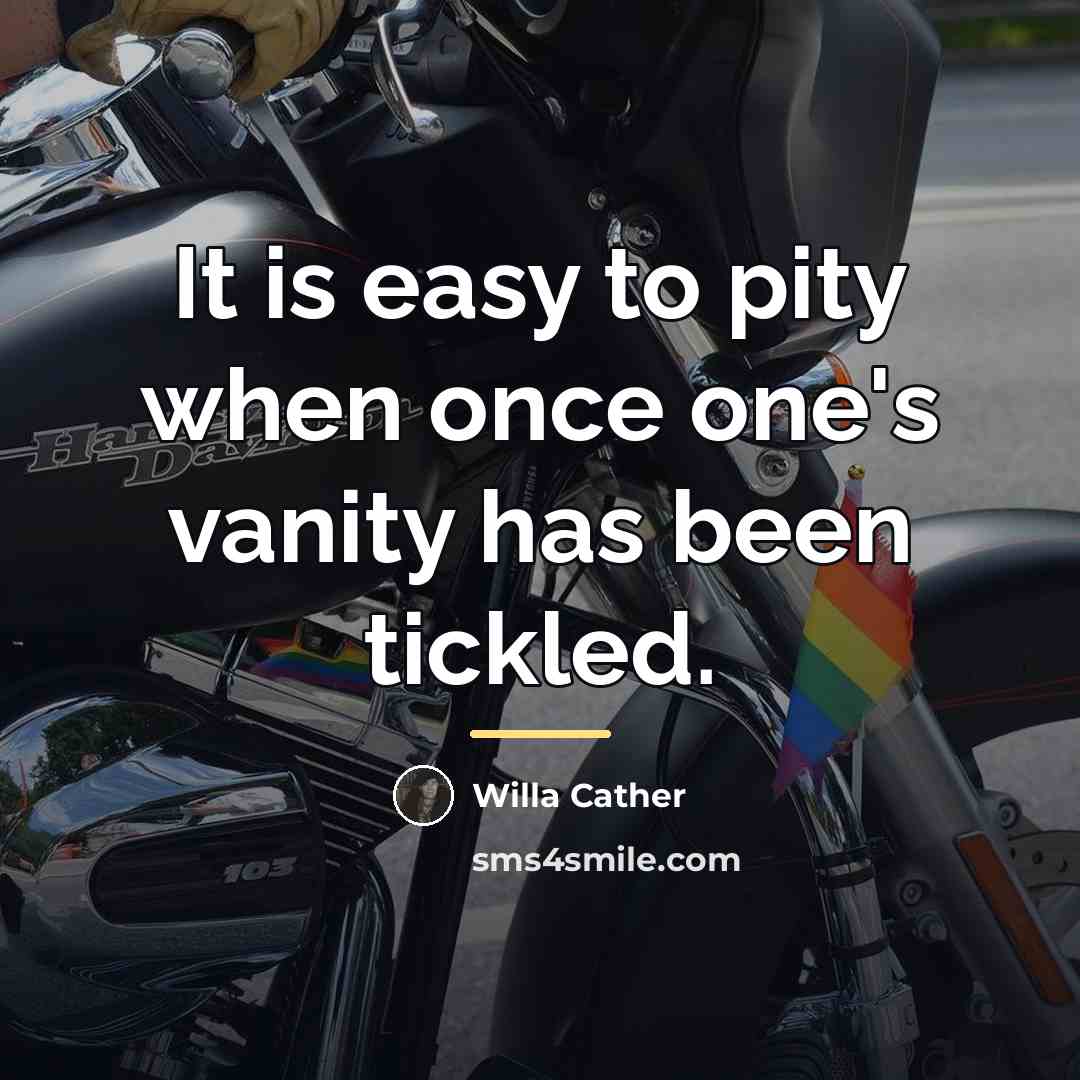 “It is easy to pity when once one's vanity has…” quote by Willa Cather