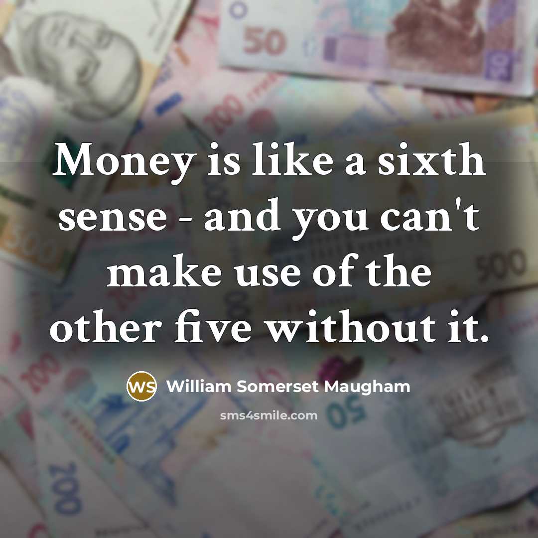 “Money is like a sixth sense - and you can't…” quote by William Somerset Maugham
