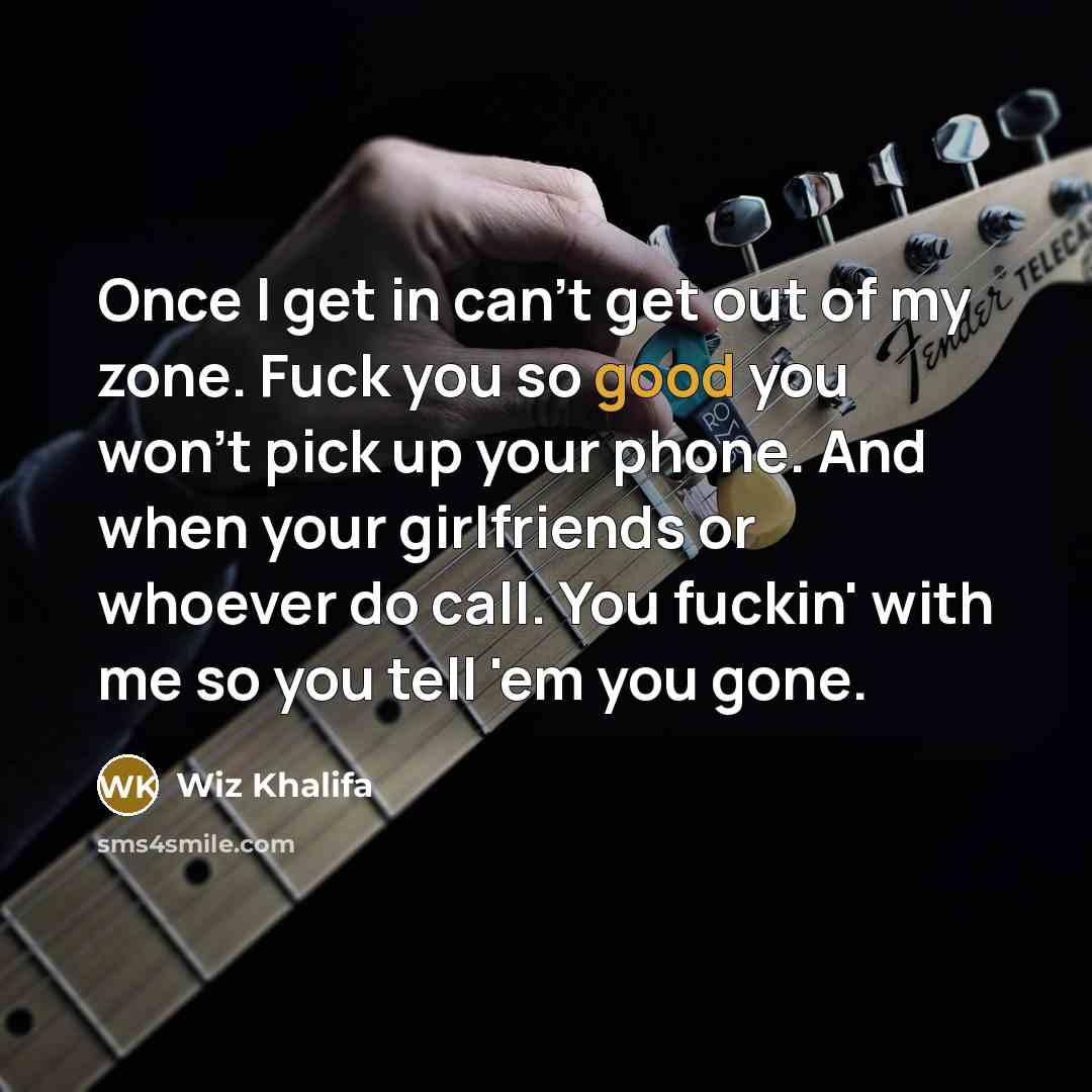 “Once I get in can't get out of my zone.…” quote by Wiz Khalifa
