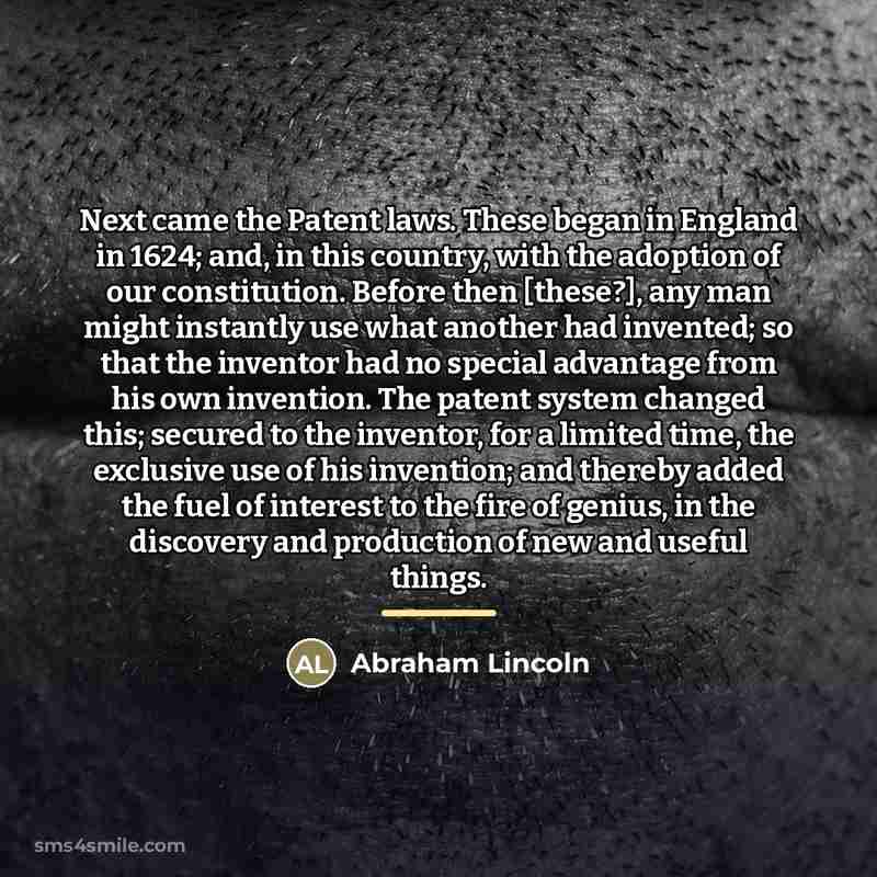 “Next came the Patent laws. These began in England in…” quote by Abraham Lincoln