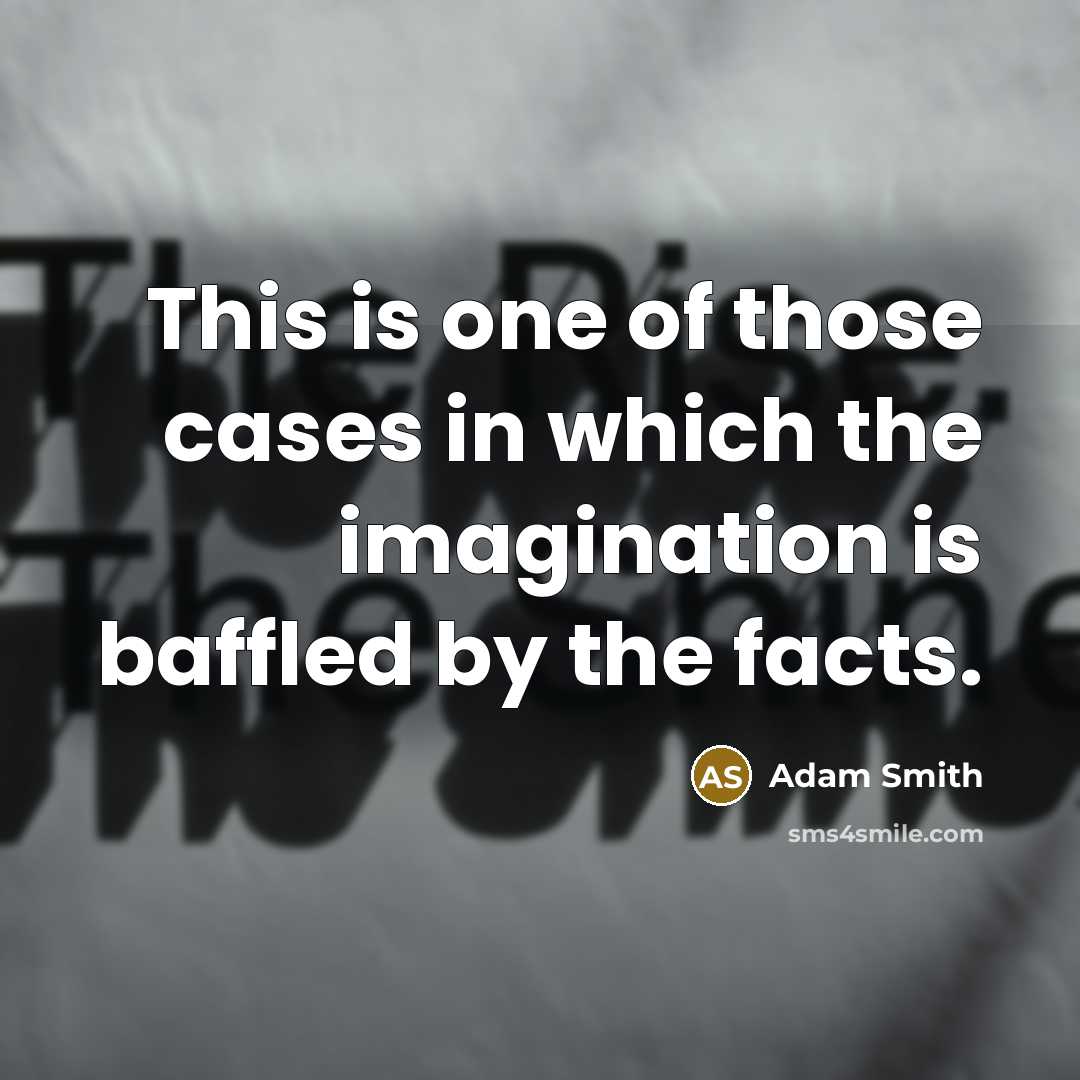 “This is one of those cases in which the imagination…” quote by Adam Smith