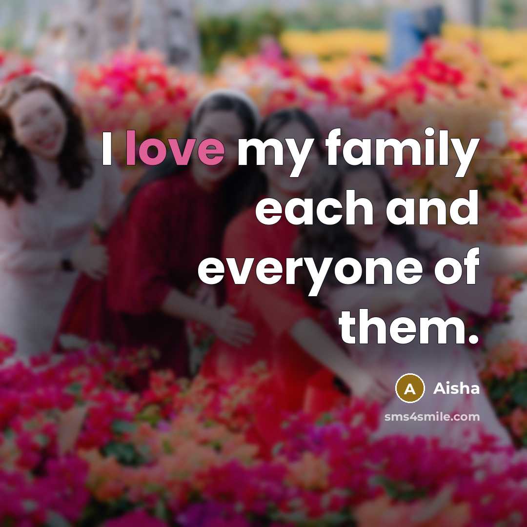 “I love my family each and everyone of them.…” quote by Aisha