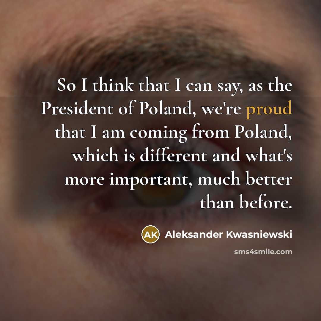 “So I think that I can say, as the President…” quote by Aleksander Kwasniewski