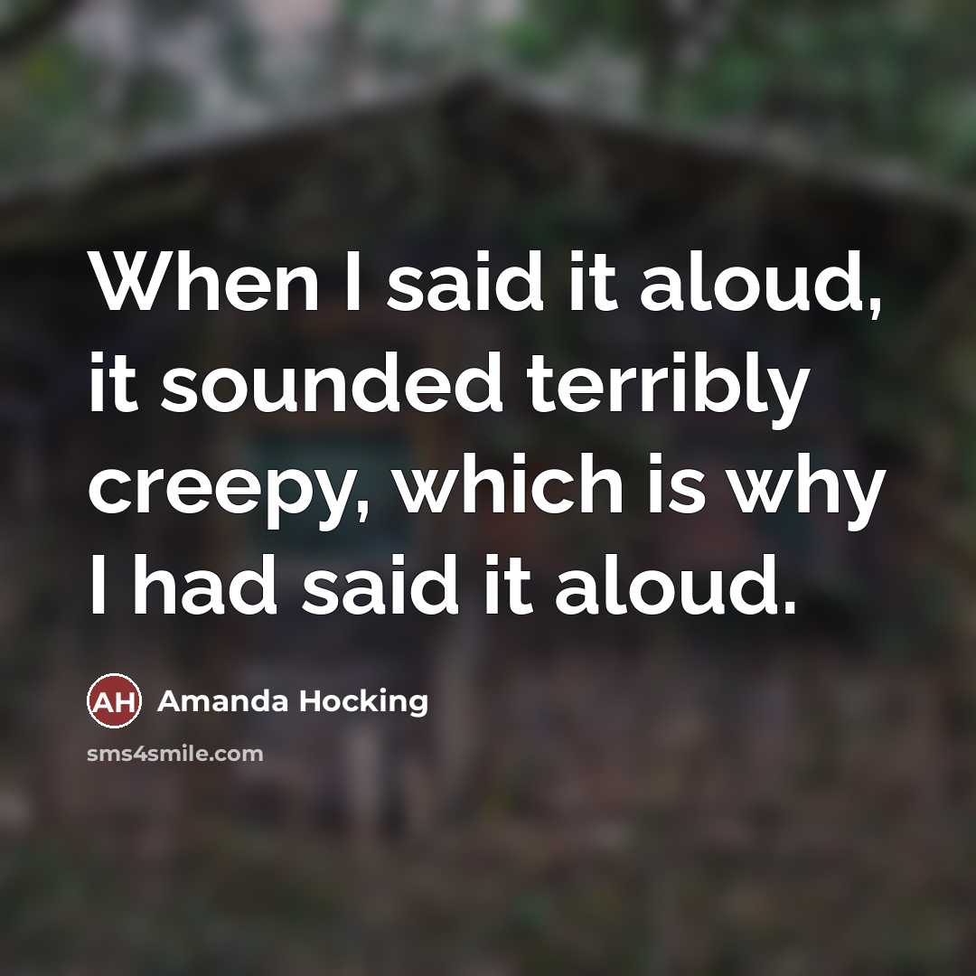 “When I said it aloud, it sounded terribly creepy, which…” quote by Amanda Hocking