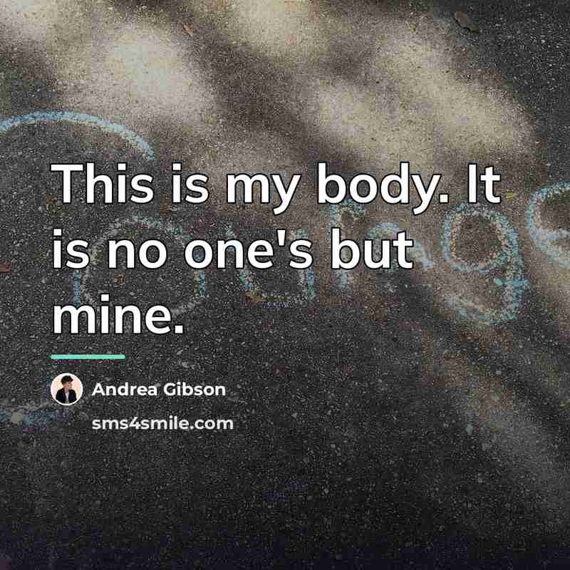 “This is my body. It is no one's but mine.…” quote by Andrea Gibson