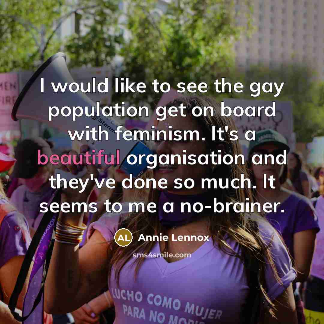“I would like to see the gay population get on…” quote by Annie Lennox