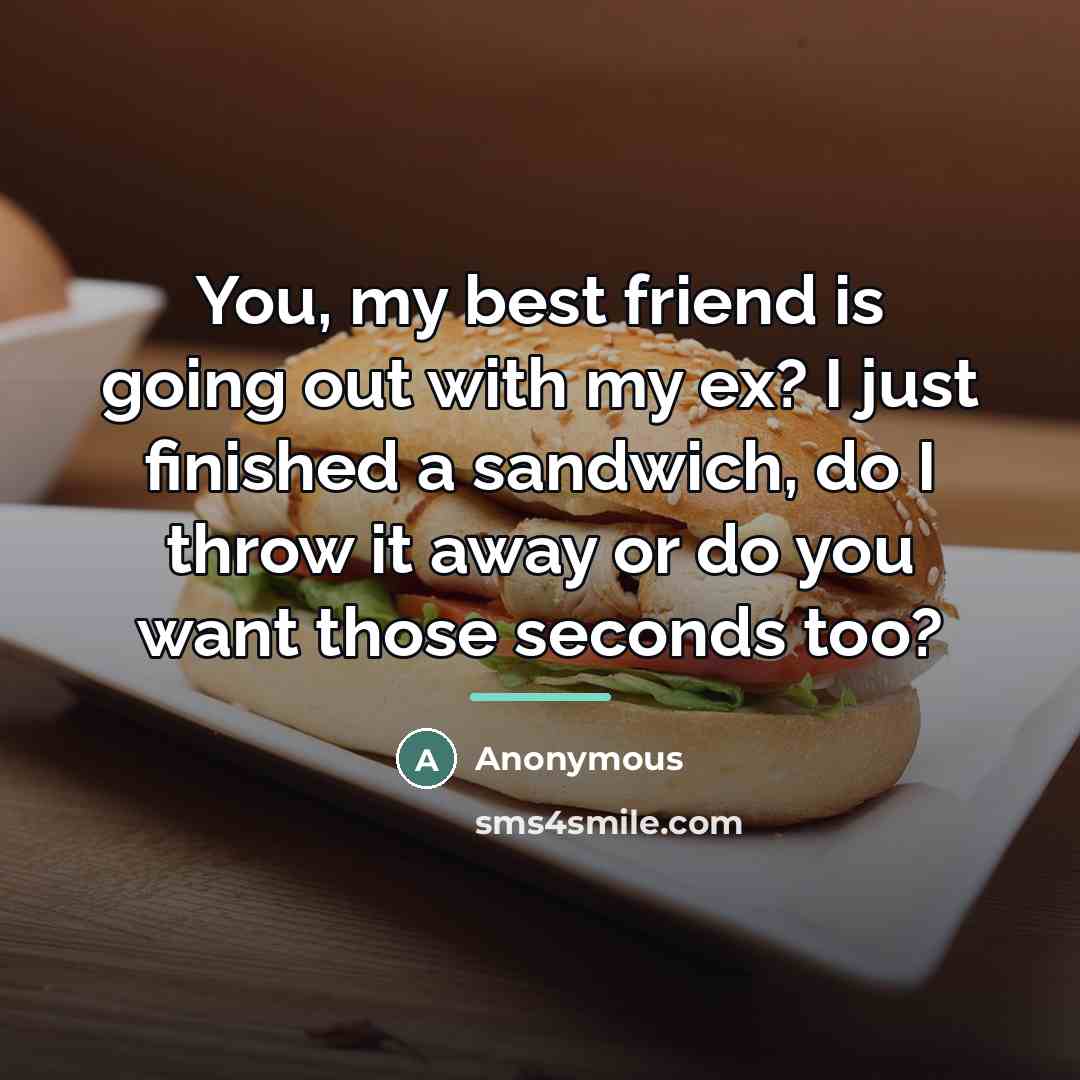 “You, my best friend is going out with my ex?…” quote by Anonymous