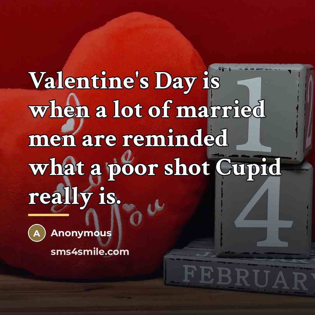 “Valentine's Day is when a lot of married men are…” quote by Anonymous