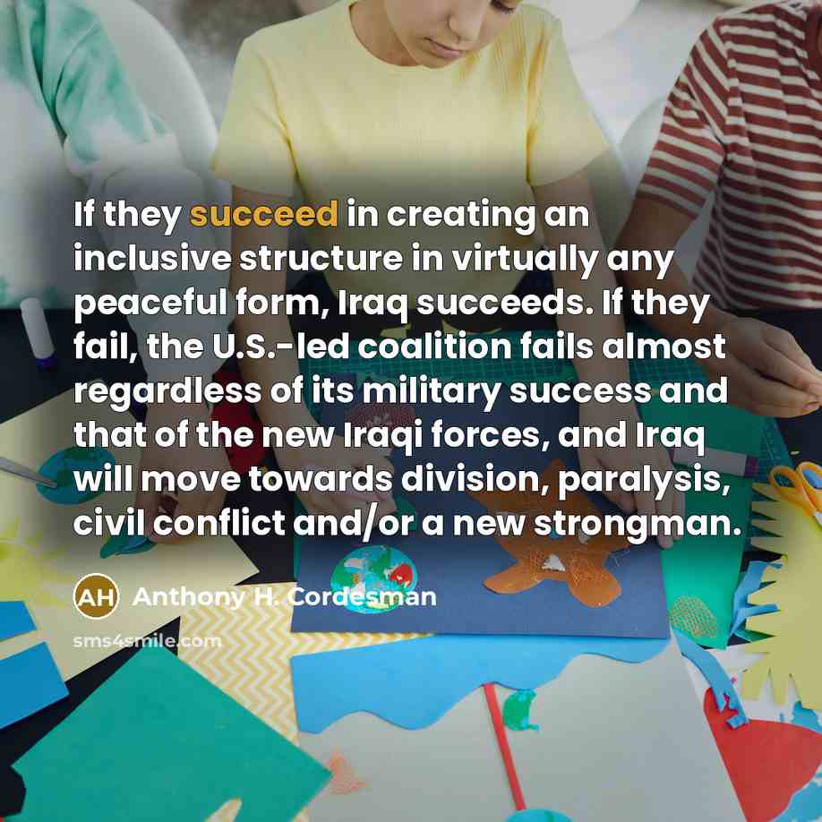 “If they succeed in creating an inclusive structure in virtually…” quote by Anthony H. Cordesman