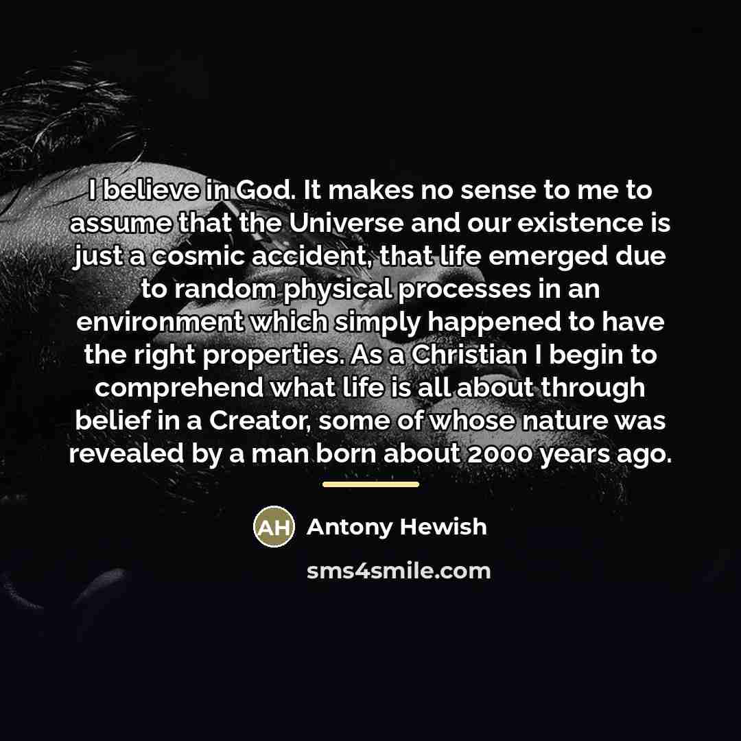 “I believe in God. It makes no sense to me…” quote by Antony Hewish