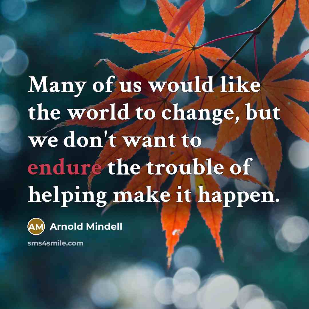 “Many of us would like the world to change, but…” quote by Arnold Mindell