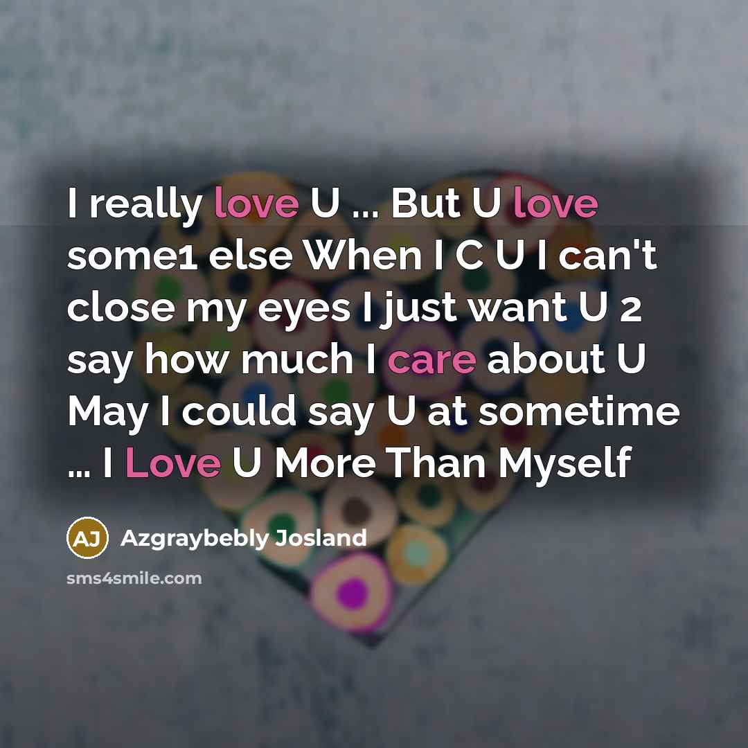 “I really love U ... But U love some1 else…” quote by Azgraybebly Josland