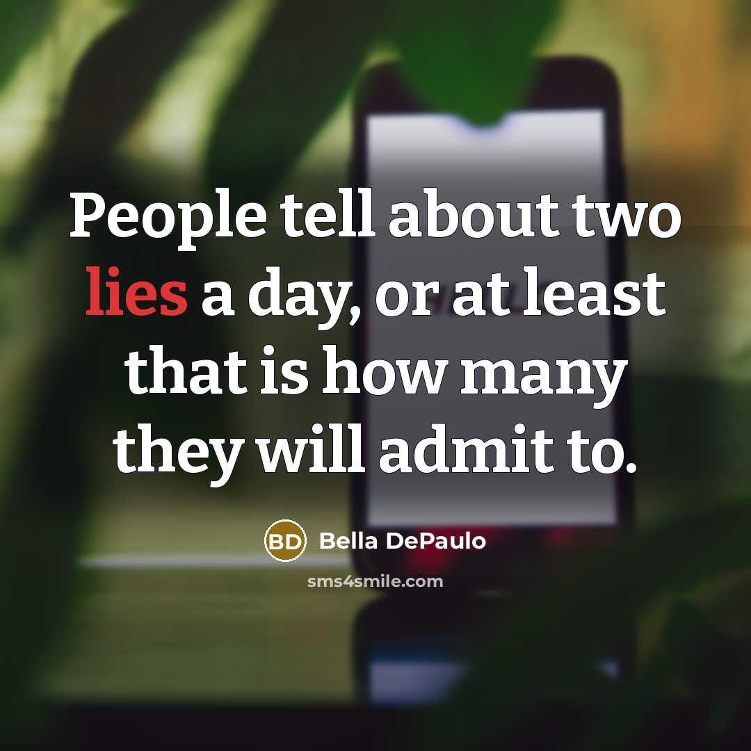 “People tell about two lies a day, or at least…” quote by Bella DePaulo