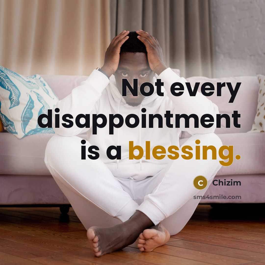 “Not every disappointment is a blessing.” quote by Chizim