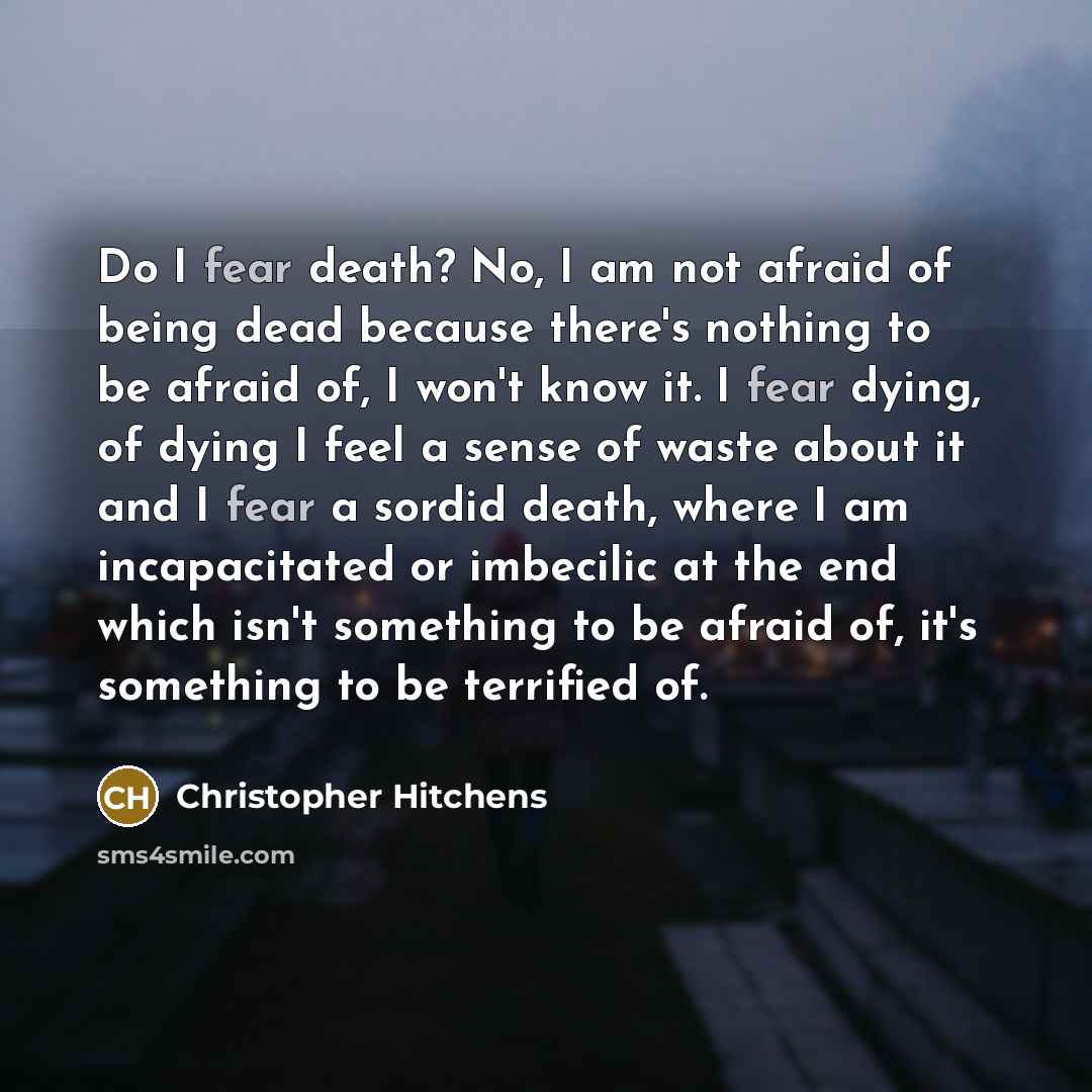 “Do I fear death? No, I am not afraid of…” quote by Christopher Hitchens