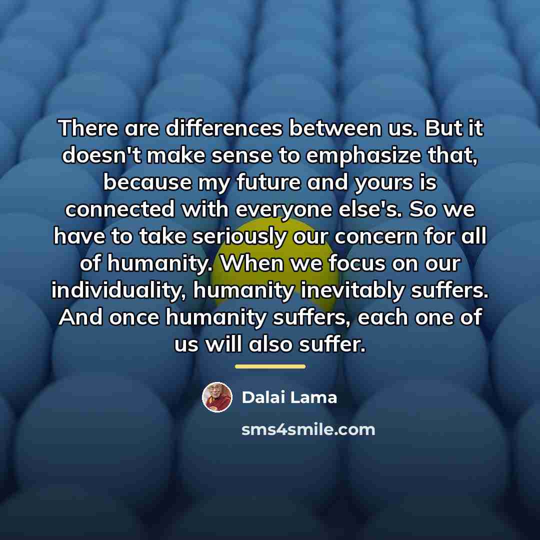 “There are differences between us. But it doesn't make sense…” quote by Dalai Lama