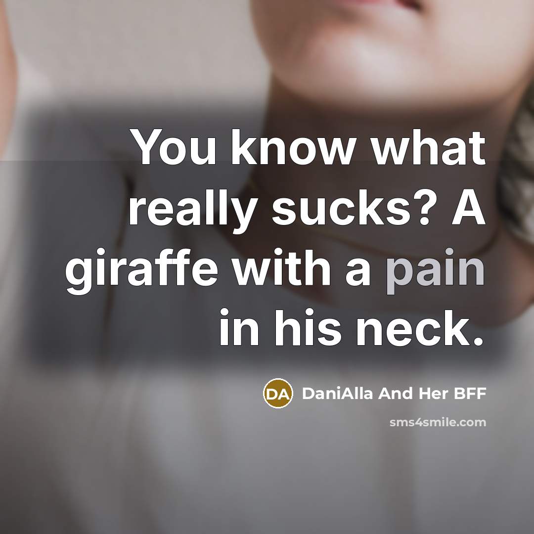 “You know what really sucks? A giraffe with a pain…” quote by DaniAlla And Her BFF