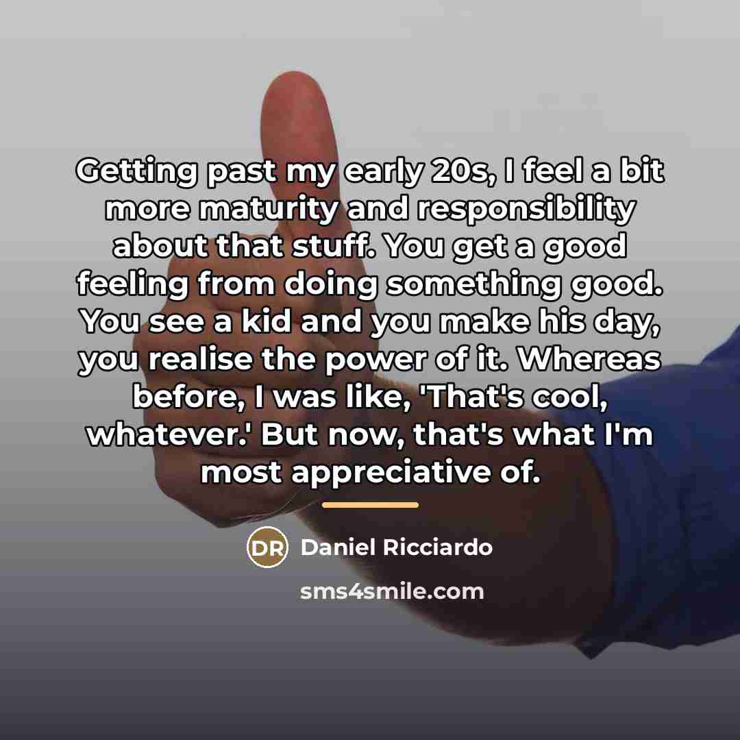 “Getting past my early 20s, I feel a bit more…” quote by Daniel Ricciardo