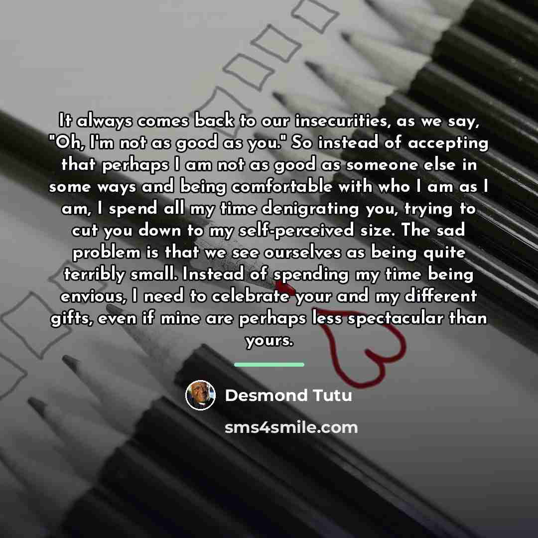 “It always comes back to our insecurities, as we say,…” quote by Desmond Tutu