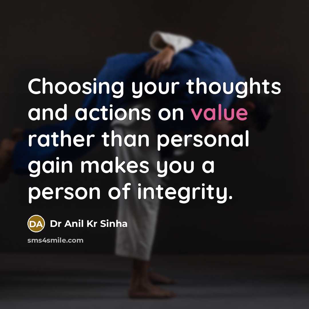 “Choosing your thoughts and actions on value rather than personal…” quote by Dr Anil Kr Sinha