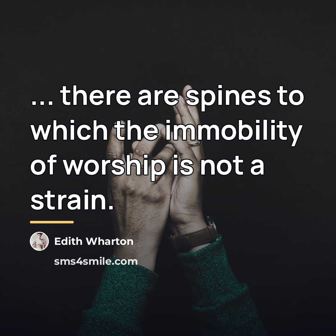 “... there are spines to which the immobility of worship…” quote by Edith Wharton