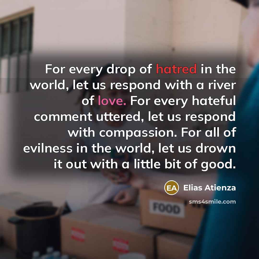 “For every drop of hatred in the world, let us…” quote by Elias Atienza