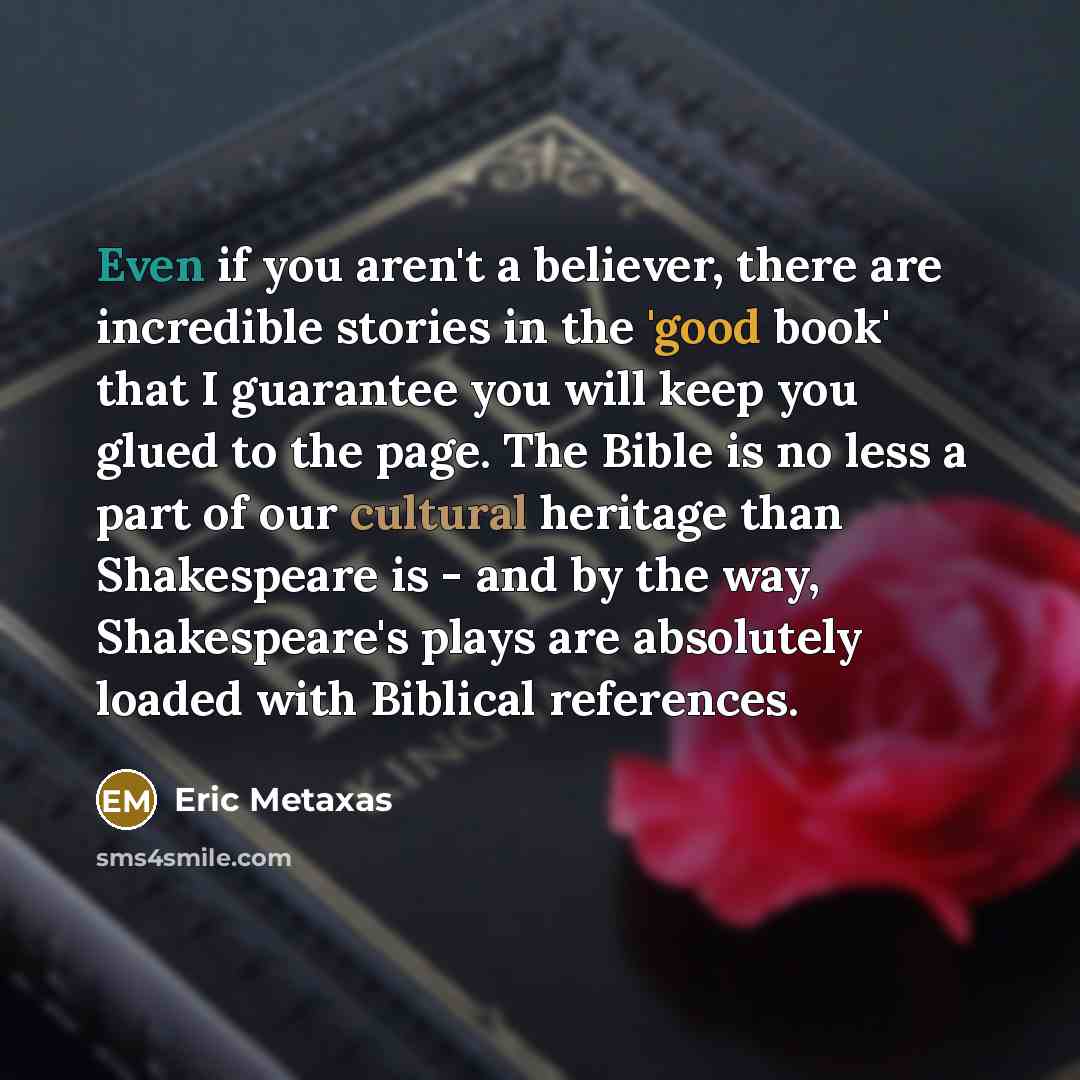 “Even if you aren't a believer, there are incredible stories…” quote by Eric Metaxas