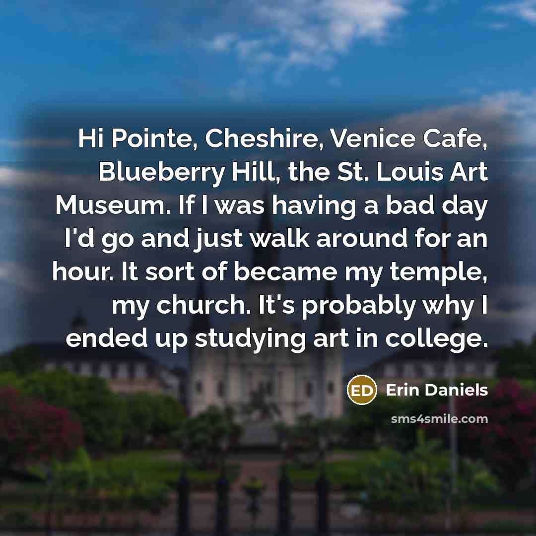 “Hi Pointe, Cheshire, Venice Cafe, Blueberry Hill, the St. Louis…” quote by Erin Daniels