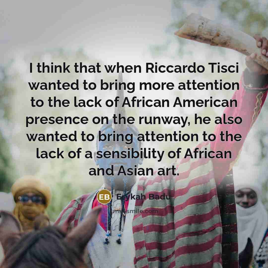 “I think that when Riccardo Tisci wanted to bring more…” quote by Erykah Badu