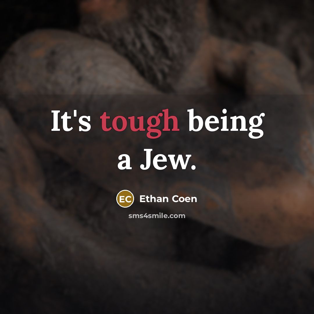 “It's tough being a Jew.…” quote by Ethan Coen