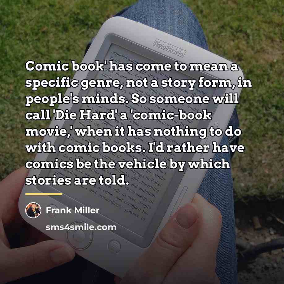 “Comic book' has come to mean a specific genre, not…” quote by Frank Miller