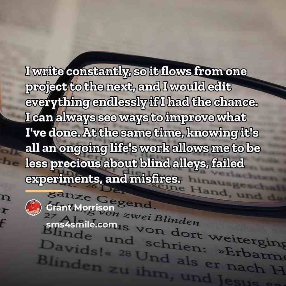 “I write constantly, so it flows from one project to…” quote by Grant Morrison