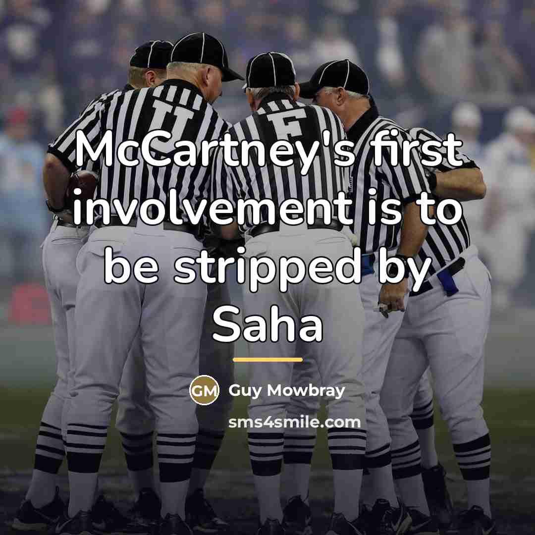 “McCartney's first involvement is to be stripped by Saha…” quote by Guy Mowbray