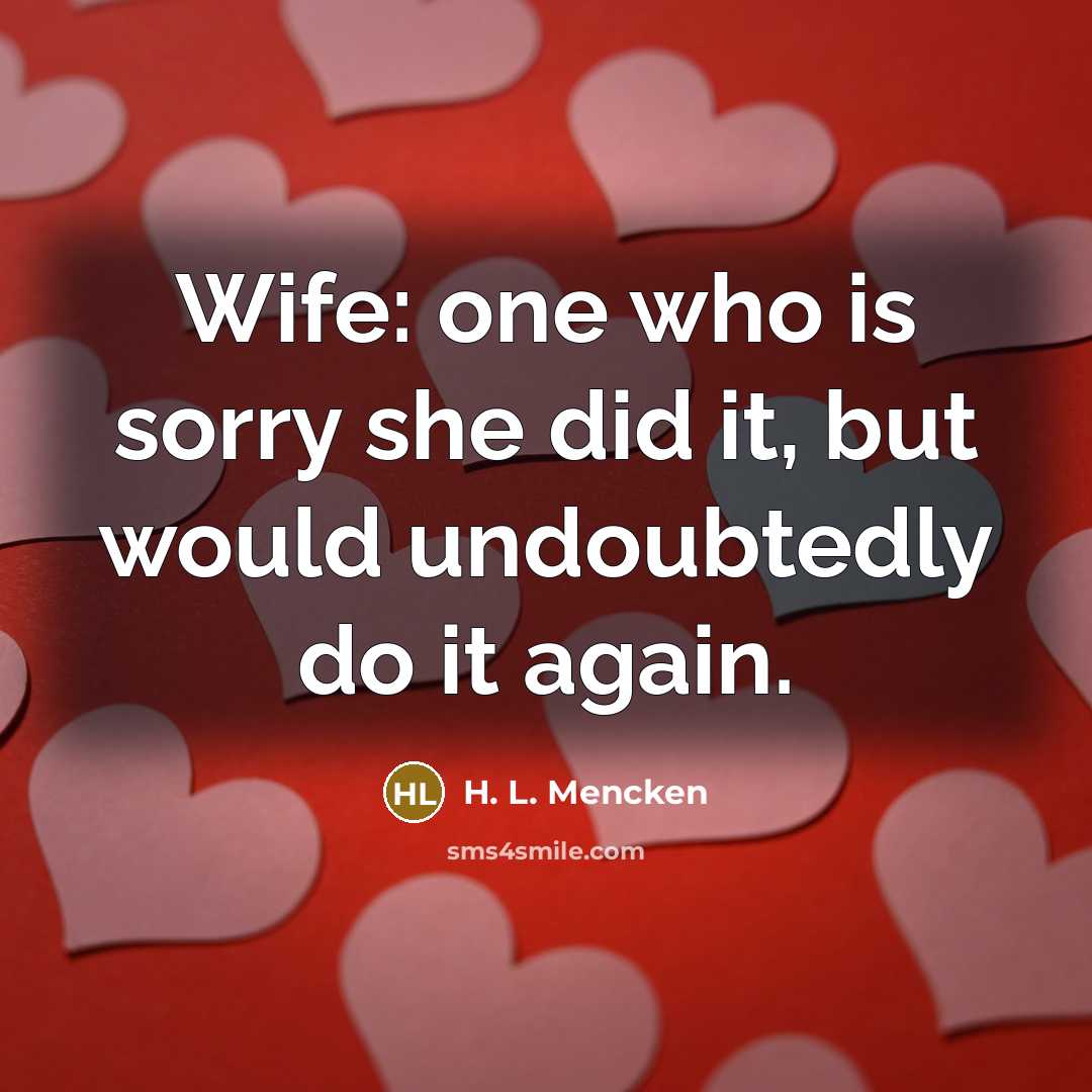 “Wife: one who is sorry she did it, but would…” quote by H. L. Mencken